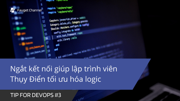 Tip for DevOps #3: Ngắt kết nối giúp lập trình viên Thụy Điển tối ưu hóa logic